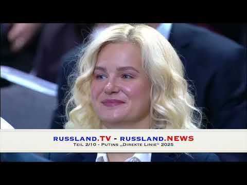 Teil 2/10   Putins „Direkte Linie“ 2025