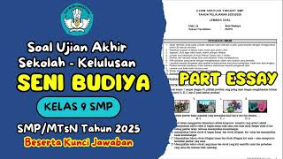 Soal Ujian Sekolah - Seni Budaya Kelas 9 SMP | ESSAY | Tahun 2025 | Kunci Jawaban