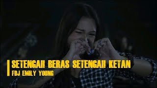 Download lagu FDJ Emily Young   SETENGAH BERAS SETENGAH KETAN SKA REGGAE LIRIK mp3