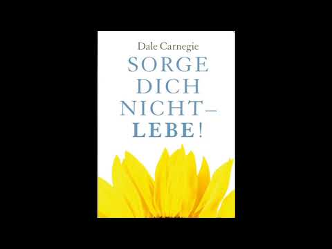 Dale Carnegie Sorge dich nicht lebe! Hörbuch