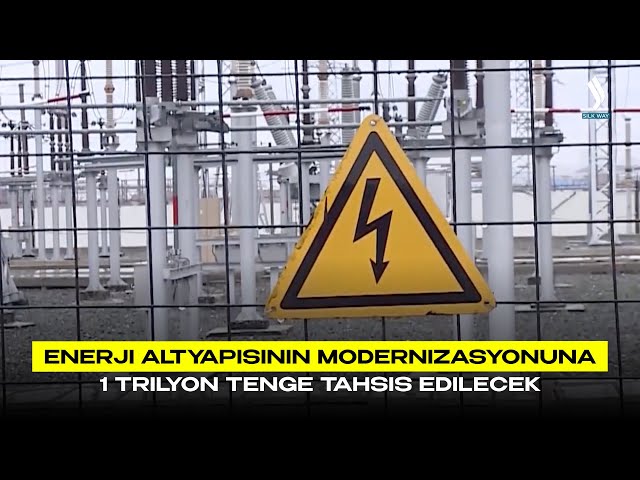 Enerji altyapısının modernizasyonuna 1 trilyon tenge tahsis edilecek