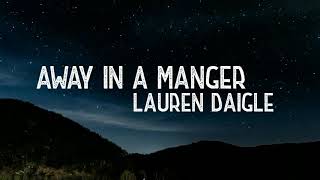 Away In A Manger-Lauren Daigle-(LYRICS)