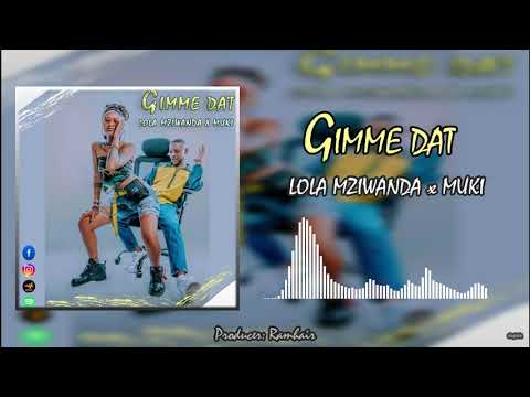 Lola Mziwanda x Muki (Makomando) - Gimme Dat (Official Audio)