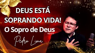 #SoprodeDeus  O Sopro de Deus Pedro Lima Oficial #SoprodeDeus