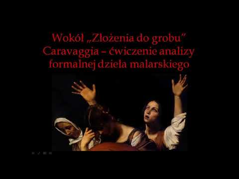 Caravaggio, "Złożenie do grobu" - ćwiczenie analizy formalnej dzieła malarskiego.