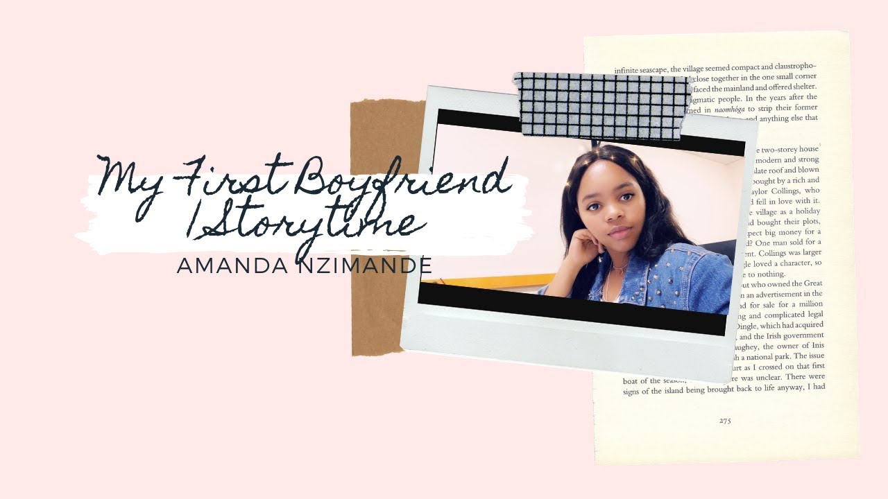 MY FIRST BOYFRIEND | STOTYTIME | Amanda Nzimande