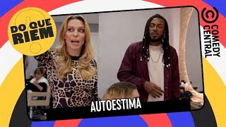Autoestima | Do Que Riem
