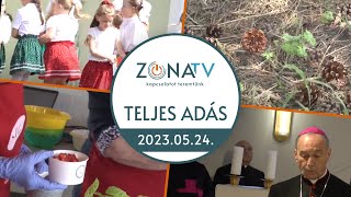 ZónaTV – TELJES ADÁS – 2023.05.24.