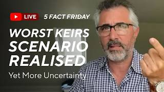 Worst Keirs Scenario Realised - Yet More Uncertainty