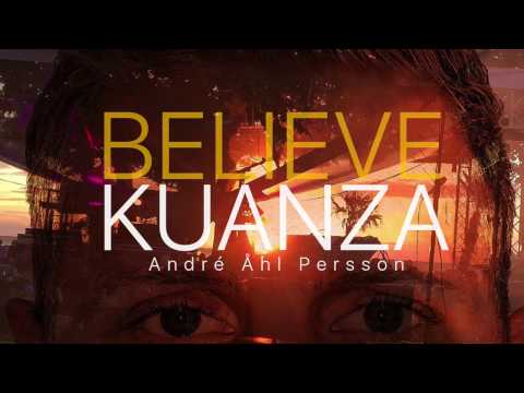 André Åhl Persson - Believe Kuanza