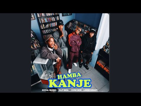 Royal MusiQ & Djy Biza - Hamba Kanje (feat. Cowboii & LeeMcKrazy)