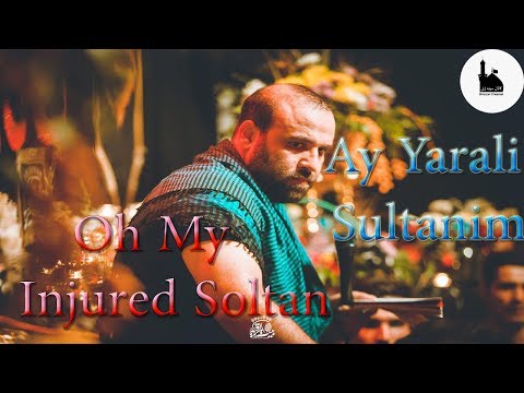 İRAC MƏHƏMMƏDİ, AY YARALİ SULTANİM, IRAC MOHAMMADI, OH MY INJURED SOLTAN,