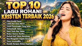 Download lagu Top 10 Lagu Rohani Kristen Terbaik 2026 | Pujian Penyembahan Yang Memberikan Kekuatan  mp3