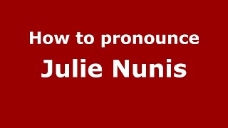 How do you say Julie Nunis in Mexico (Mexican Spanish)? - PronounceNames.com
