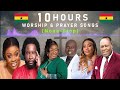 10 Hours None Stop Ghanaian Worship And Prayer Songs 2025