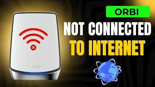 Orbi Not Connecting to Internet Try These Fixes!