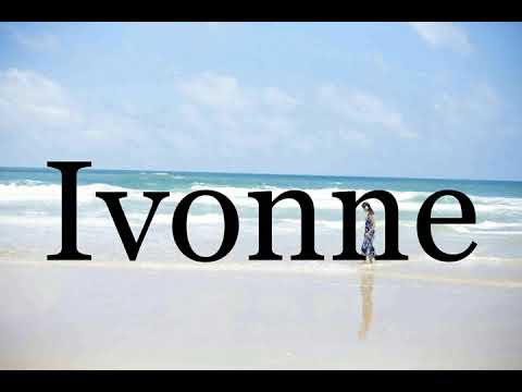 How To Pronounce Ivonne🌈🌈🌈🌈🌈🌈Pronunciation Of Ivonne