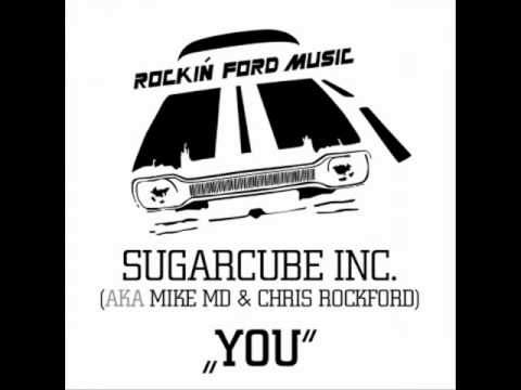 Sugarcube Inc. (aka Mike MD & Chris Rockford) - You (Mike MD & Chris Rockford Edit)