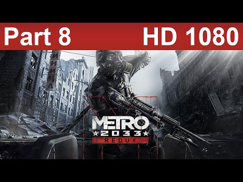 Metro 2033 Redux Gameplay Walkthrough Part 8 No Commentary