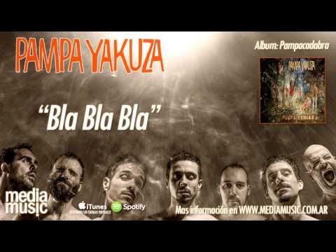 Pampa Yakuza - Bla bla bla