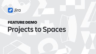 Jira Demo: Projects to Spaces