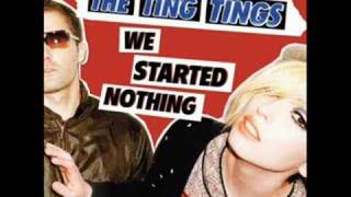 We Started Nothing - The Ting Tings