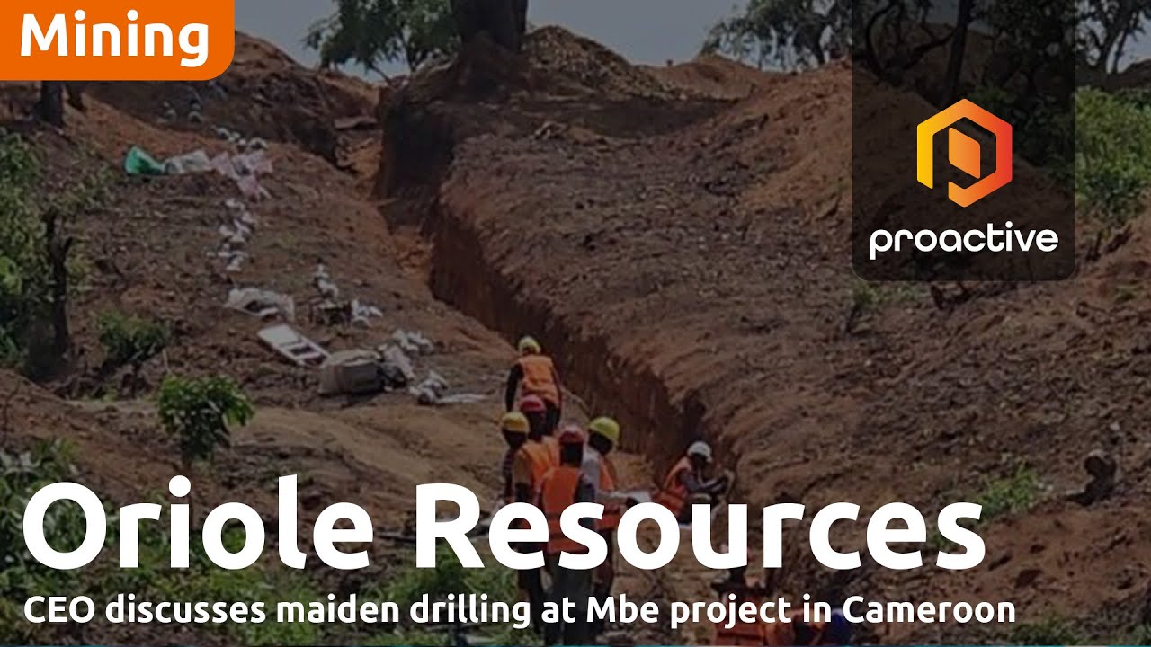 Oriole Resources CEO discusses maiden drilling at Mbe project in Cameroon
