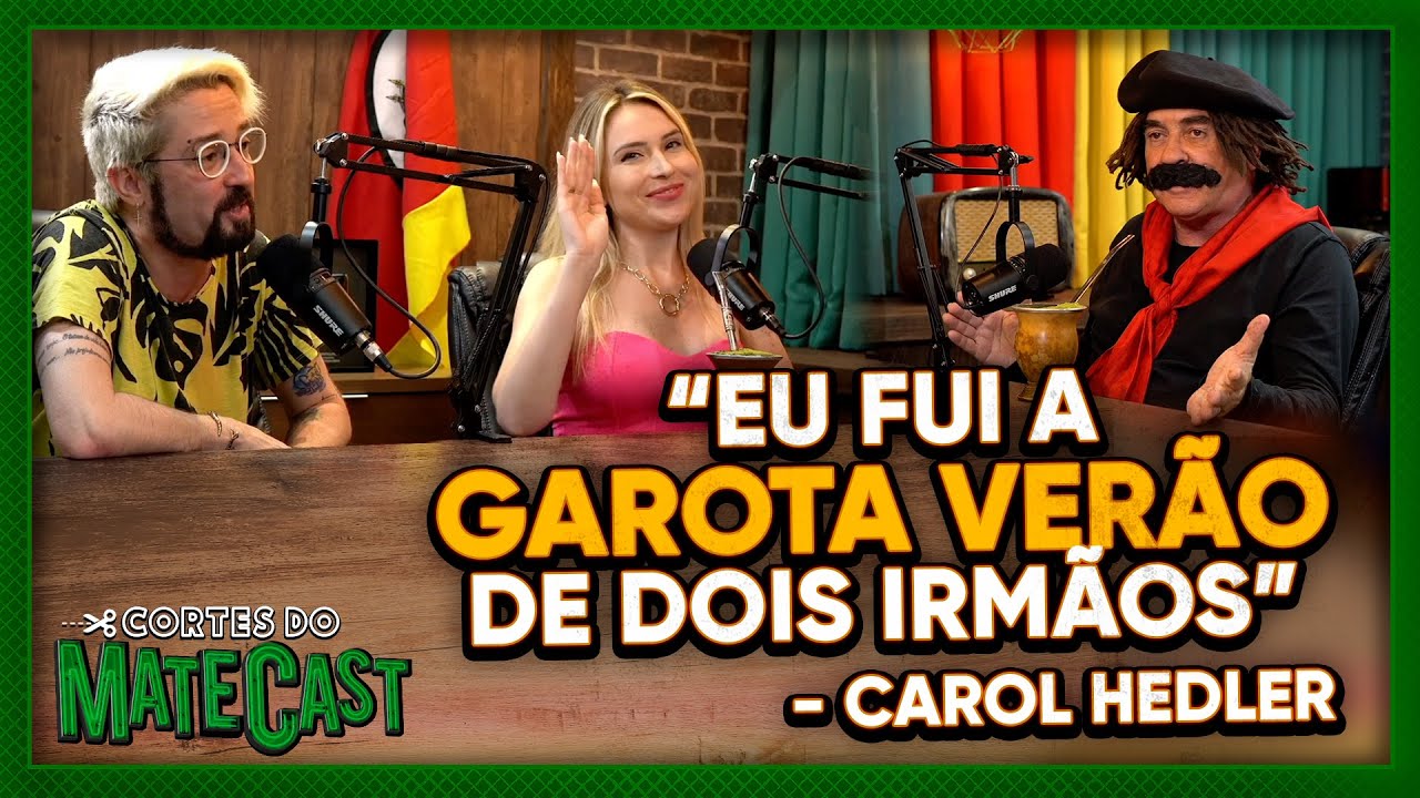 FUI A GAROTA VERÃO DE DOIS IRMÃOS - CAROL HEDLER | MATECAST