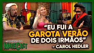 FUI A GAROTA VERÃO DE DOIS IRMÃOS - CAROL HEDLER | MATECAST