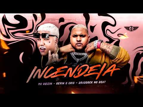 MC REIZIN, KEVIN O CRIS - INCENDEIA #bregafunk