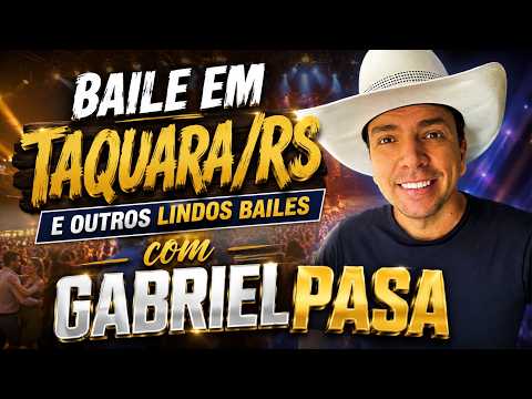 🔥 BAILES INESQUECÍVEIS! Gabriel Pasa em Taquara – Rio Grande do Sul + Outros Bailes