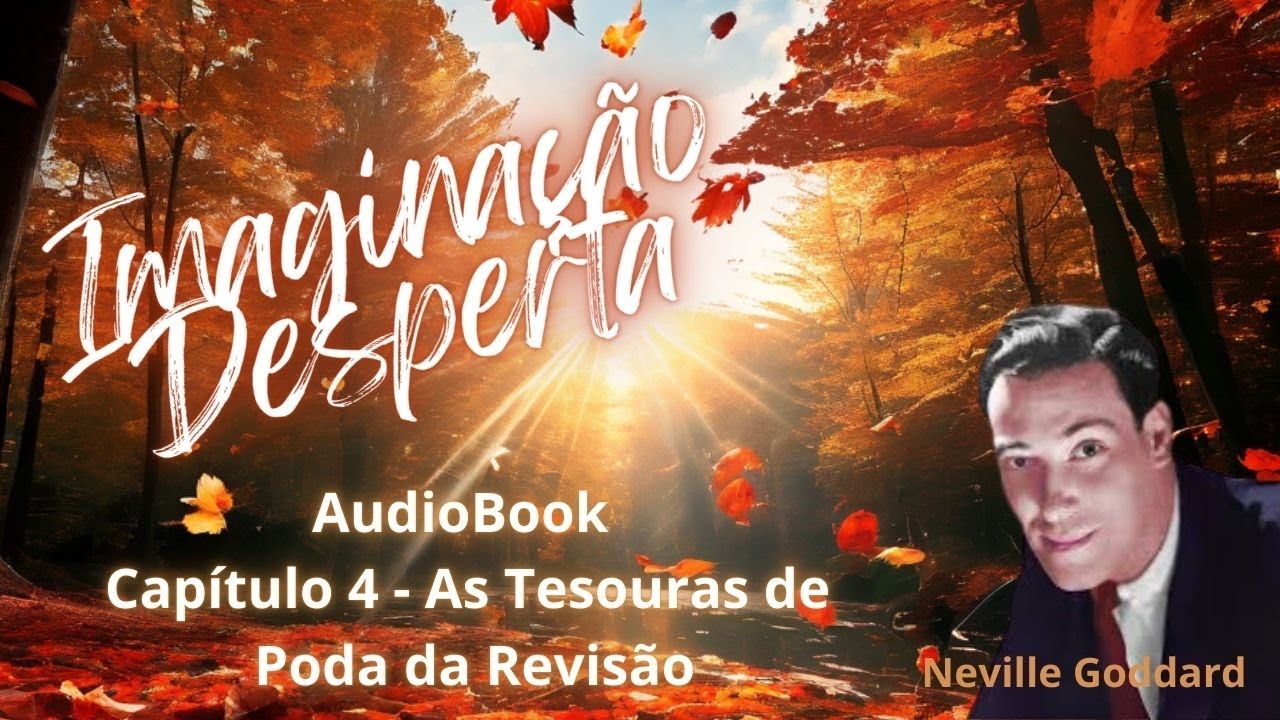 Imaginação Desperta - Cap 4 - Neville Goddard