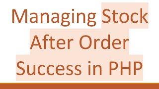 Download the video "Managing Stock After Order Success in PHP"
