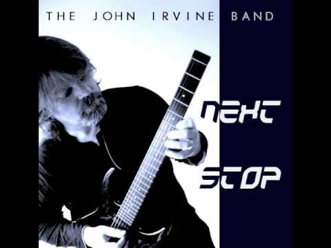 The John Irvine Band: 'Next Stop' from 'Next Stop' (2013) online metal music video by JOHN IRVINE