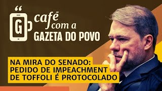 🔴NOTÍCIAS DA MANHÃ: Senadores protocolam pedido de IMPEACHMENT contra Toffoli | CAFÉ COM A GAZETA