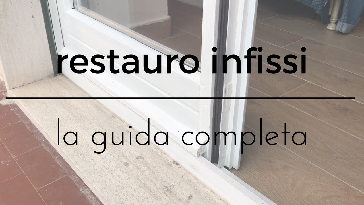 Restauro infissi ( LA GUIDA COMPLETA FAI DA TE )