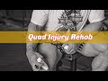 Rehabbing a Quad Injury