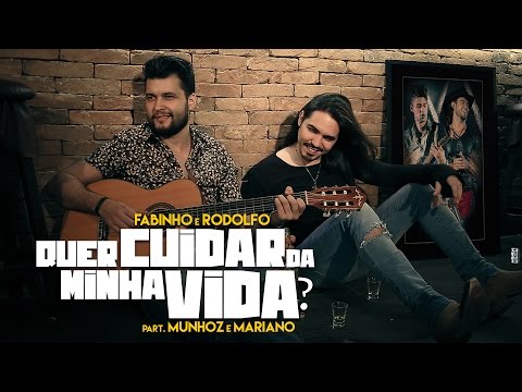 Fabinho e Rodolfo - Quer Cuidar da Minha Vida (Part. Munhoz e Mariano)