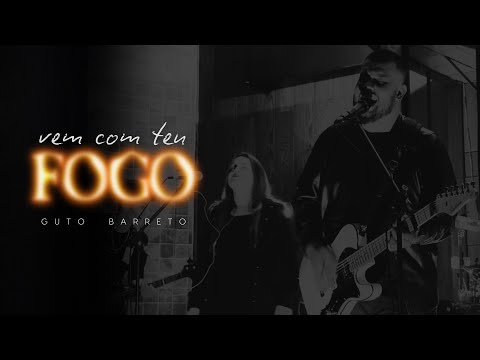 Vem Com Teu Fogo - Guto Barreto