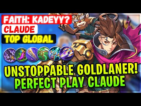 Unstoppable Goldlaner! Perfect Play Claude [ Top Global Claude ] Faith: Kadeyy? - Mobile Legends