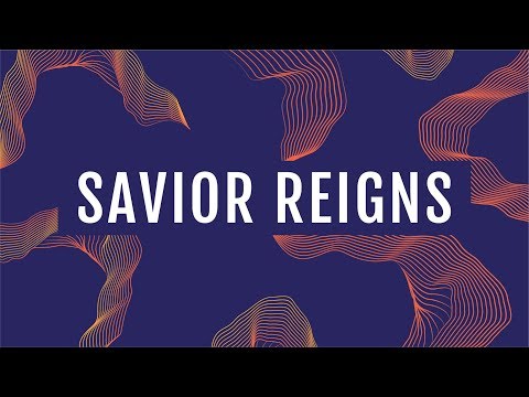 Savior Reigns (Official Lyric Video) - JPCC Worship