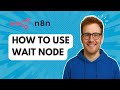 How To Use Wait Node In N8n 2025 Guide