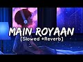 Maine Royaan [Slowed+Reverb] - Tanveer Evan | Music Trapx | Textaudio