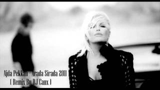 Ajda Pekkan - Arada Sirada 2011 ( Remix By DJ Canx )