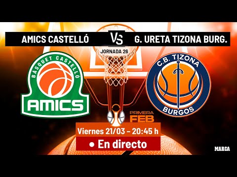 Jornada 26: Amics Castelló - Grupo Ureta Tizona Burgos. Viernes 21/03/2025 a las 20.45