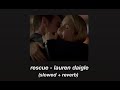 rescue - lauren daigle (slowed + reverb)