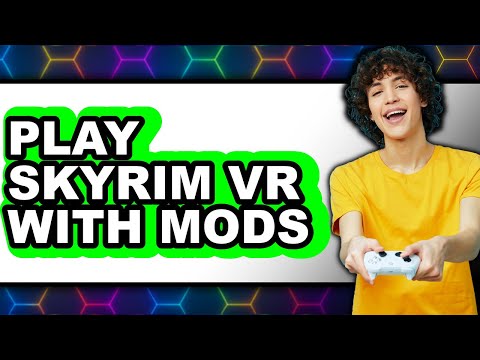 How to Play Skyrim VR with Mods (Updated 2025)