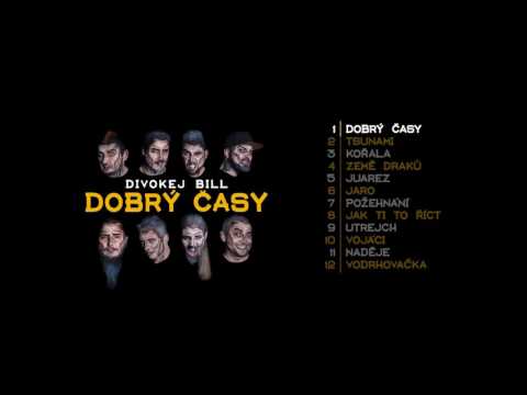 Divokej Bill - Dobrý časy (official audio)