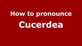 How to pronounce Cucerdea