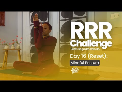 DAY 16 | Mindful Posture | RRR 30-Day Yoga Challenge: Reset, Regulate, Rebuild ✨